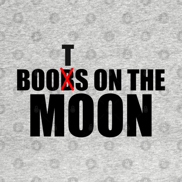 BOOBS ON THE MOON BLACK TEXT PARODY DESIGN by iskybibblle